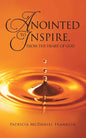 Anointed to Inspire, from the Heart of God - Paperback