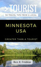 Greater Than a Tourist- Minnesota USA: 50 Travel Tips from a Local - Paperback