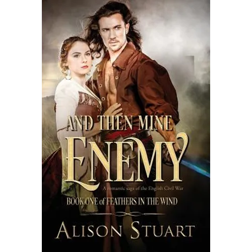 And Then Mine Enemy: A romance of the English Civil War - Paperback