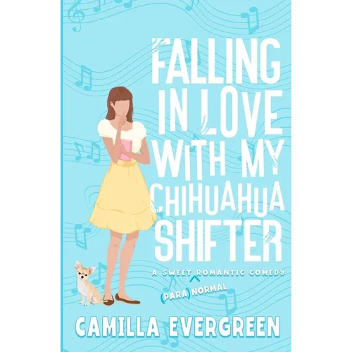 Falling in Love with My Chihuahua Shifter: A Sweet Romantic Comedy - Paperback