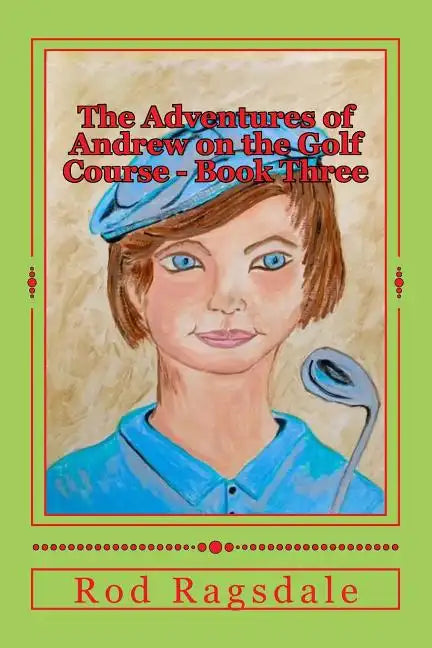 The Adventures of Andrew on the Golf Course Book Three: The Tournament - Paperback