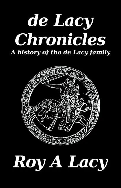 de Lacy Chronicles: A history of the de Lacy Family - Paperback