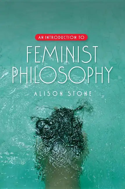 An Introduction to Feminist Philosophy - Paperback