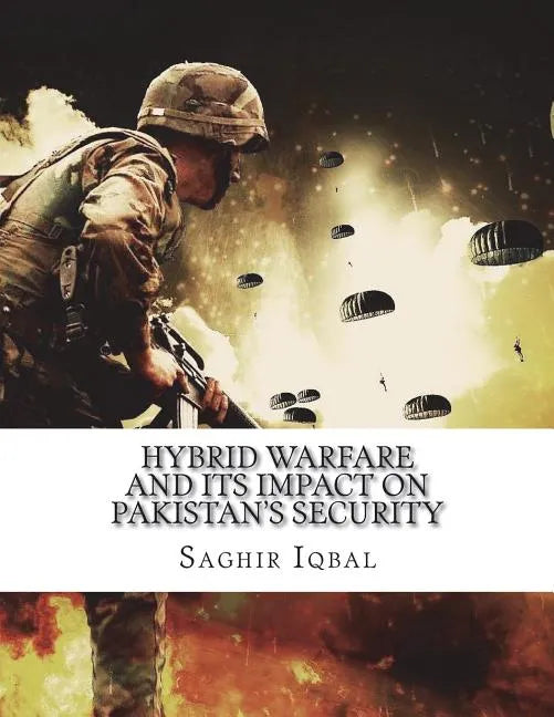 Hybrid Warfare and its Impact on Pakistan's Security: Hybrid Warfare and its Impact on Pakistan's Security - Paperback