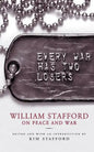Every War Has Two Losers: William Stafford on Peace and War - Paperback