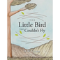 The Little Bird That Couldn't Fly - Hardcover