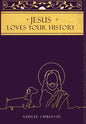 Jesus Loves Your History - Hardcover