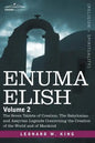 Enuma Elish: Volume 2: The Seven Tablets of Creation; The Babylonian and Assyrian Legends Concerning the Creation of the World and - Paperback