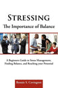 Stressing the Importance of Balance: A Beginners Guide to Stress Management, Finding Balance, and Reaching Your Potential - Paperback