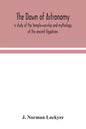 The dawn of astronomy; a study of the temple-worship and mythology of the ancient Egyptians - Paperback