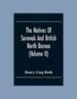 The Natives Of Sarawak And British North Borneo: Based Chiefly On The Mss Of The Late Hugh Brooke Low Sarawak Government Service (Volume Ii) - Paperback