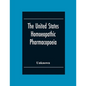 The United States Homoeopathic Pharmacopoeia - Paperback