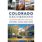 Colorado Excursions with History, Hikes and Hops - Hardcover