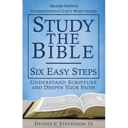 Study the Bible - Six Easy Steps: Understand Scripture & Deepen your Faith - Paperback
