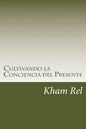 Cultivando La Conciencia del Presente: Aprendiendo a Cultivar La Espiritualidad En El Día a Día - Paperback