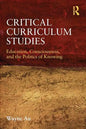 Critical Curriculum Studies: Education, Consciousness, and the Politics of Knowing - Paperback