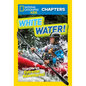 National Geographic Kids Chapters: White Water!: True Stories of Extreme Adventures! - Paperback