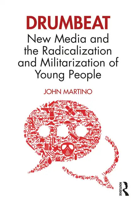 Drumbeat: New Media and the Radicalization and Militarization of Young People - Paperback