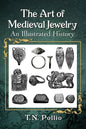 The Art of Medieval Jewelry: An Illustrated History - Paperback