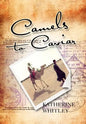 Camels to Caviar - Hardcover