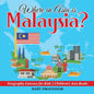 Where in Asia is Malaysia? Geography Literacy for Kids Children's Asia Books - Paperback