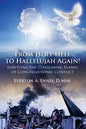 From Holy Hell to Hallelujah Again! Surviving the Consuming Flames of Congregational Conflict - Paperback