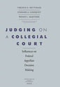 Judging on a Collegial Court: Influences on Federal Appellate Decision Making - Hardcover