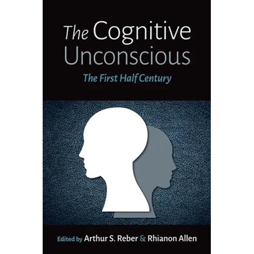 The Cognitive Unconscious: The First Half Century - Hardcover