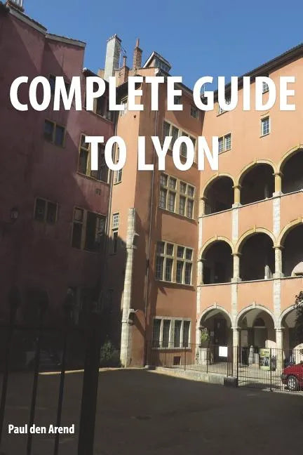 Complete Guide of Lyon - Paperback