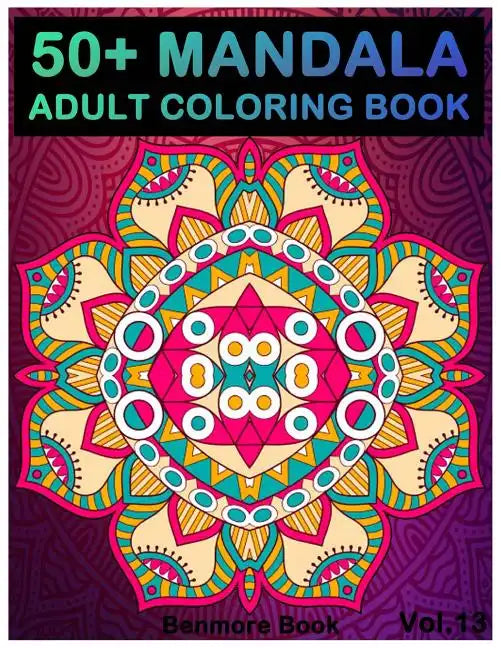 50+ Mandala: Adult Coloring Book 50 Mandala Images Stress Management Coloring Book For Relaxation, Meditation, Happiness and Relief - Paperback