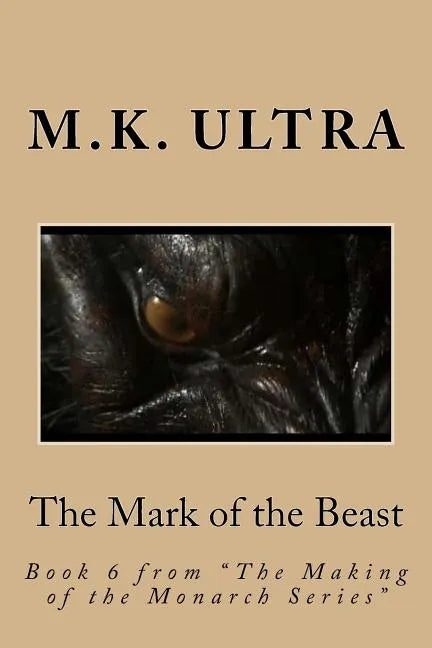 The Mark of the Beast: Book 6 from "The Making of the Monarch Series" - Paperback