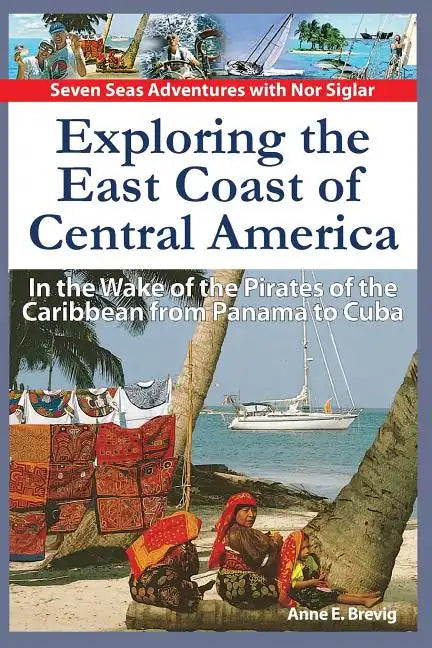 Exploring the East Coast of Central America.: In the Wake of the Pirates of the Caribbean from Panama to Cuba. - Paperback