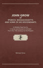 John Grow of Ipswich, Massachusetts and Some of His Descendants: A Middle-Class Family in Social and Economic Context from the 17th Century to the Pre - Hardcover