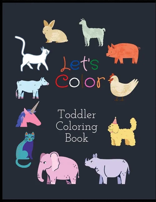 Let's Color Toddler Coloring Book: Cute Coloring Book For Toddlers Kids baby Fun With Farm Animals - Paperback
