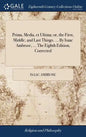 Prima, Media, et Ultima; or, the First, Middle, and Last Things. ... By Isaac Ambrose, ... The Eighth Edition, Corrected - Hardcover