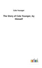 The Story of Cole Younger, by Himself - Hardcover