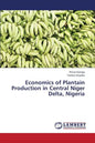 Economics of Plantain Production in Central Niger Delta, Nigeria - Paperback