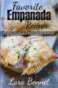 Favorite Empanada Recipes: Easy to Make Hand-Held Pies - Paperback