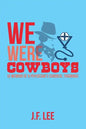 We Were Cowboys: (A Memoir of a Physician's Surgical Training) - Paperback