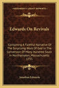 Edwards on Revivals: Containing a Faithful Narrative of the Surprising Work of God in the Conversion of Many Hundred Souls in Northampton, - Paperback