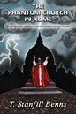 The Phantom Church in Rome: How neo-Modernists corrupted the Church to establish Antichrist's kingdom - Paperback