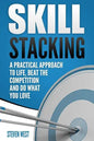 Skill Stacking: A Practical Approach to Life, Beat the Competition and Do What You Love - Paperback