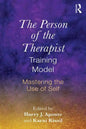 The Person of the Therapist Training Model: Mastering the Use of Self - Paperback
