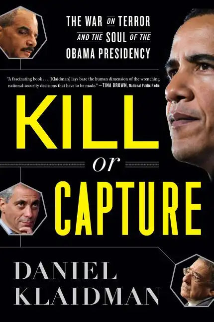 Kill or Capture: The War on Terror and the Soul of the Obama Presidency - Paperback