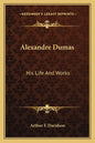 Alexandre Dumas: His Life and Works - Paperback