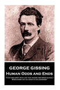 George Gissing - Human Odds and Ends: "It is familiarity with life that makes time speed quickly. When every day is a step in the unknown" - Paperback