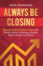 Always Be Closing: Become a master closer in sales and perfect the art of selling to anyone both in person and online - Hardcover