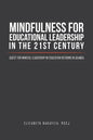 Mindfulness for Educational Leadership in the 21st Century: Quest for Mindful Leadership in Education Reforms in Uganda - Paperback