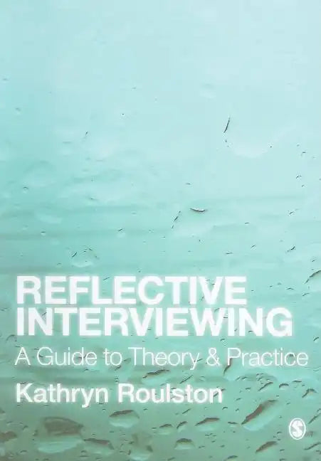 Reflective Interviewing: A Guide to Theory and Practice - Paperback