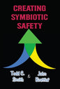 Creating Symbiotic Safety: Implementing a Thriving Safety Program in One Year - Hardcover